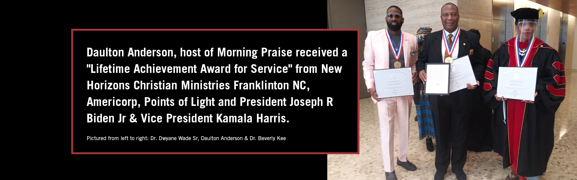 Daulton Anderson, host of Morning Praise received a "Lifetime Achievement Award for Service" from New Horizons Christian Ministries Franklinton NC, Americorp, Points of Light and President Joseph R Biden Jr & Vice President Kamala Harris